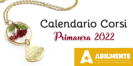 Calendario Corsi Primavera 2022. Crea con noi ad Abilmente Vicenza!