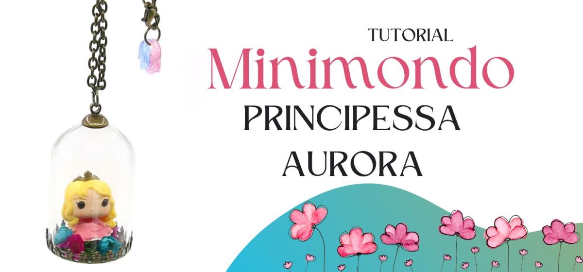 Tutorial Collana Minimondo Principessa Aurora