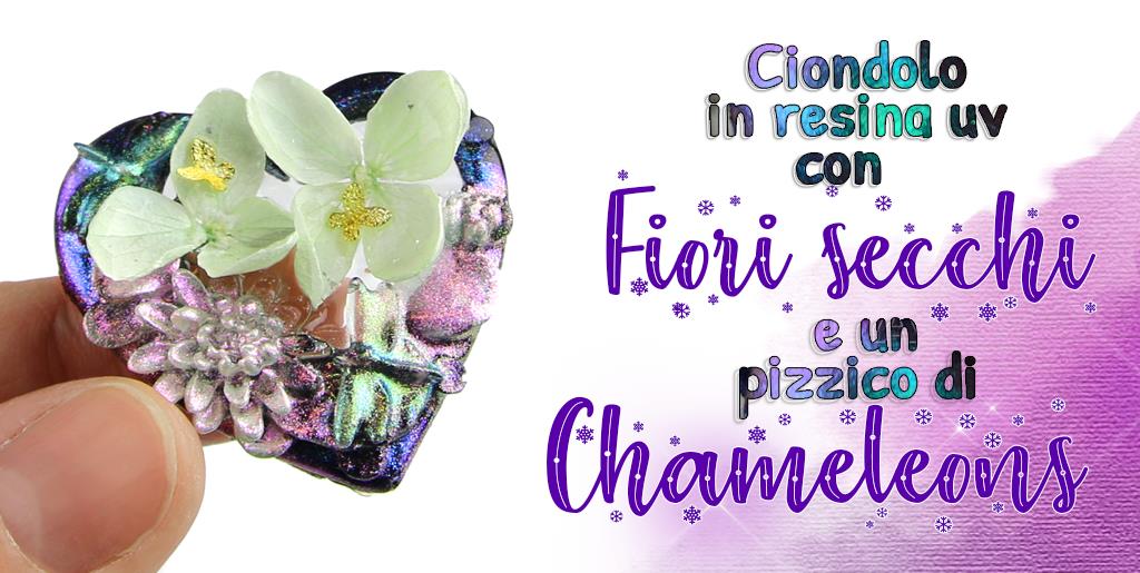 Tutorial Ciondolo uv con fiori secchi e chameleons