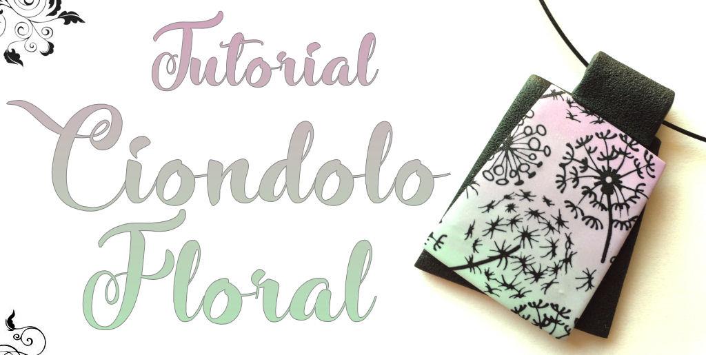 Tutorial Fimo - Ciondolo Floral